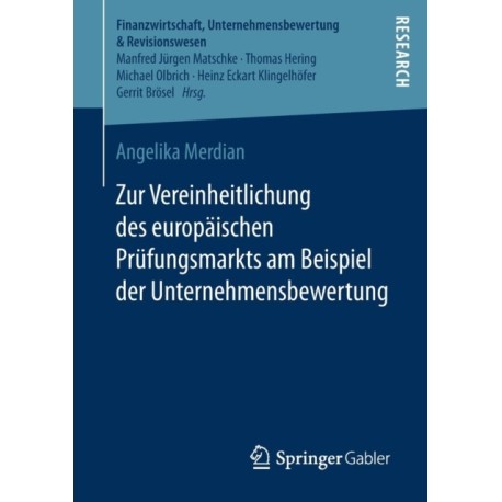Zur Vereinheitlichung des europaischen Prufungsmarkts am Beispiel der Unternehmensbewertung