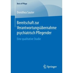 Bereitschaft zur Verantwortungsubernahme psychiatrisch Pflegender: Eine qualitative Studie
