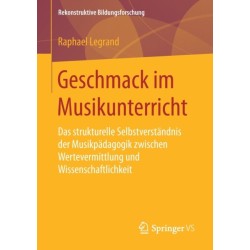 Geschmack im Musikunterricht: Das strukturelle Selbstverstandnis der Musikpadagogik zwischen Wertevermittlung und Wissenschaftlichkeit