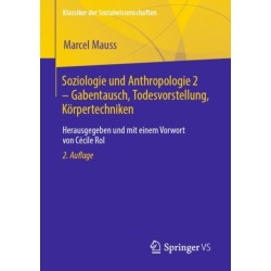 Soziologie und Anthropologie 2 – Gabentausch, Todesvorstellung, Korpertechniken: Herausgegeben und mit einem Vorwort von Cecile Rol