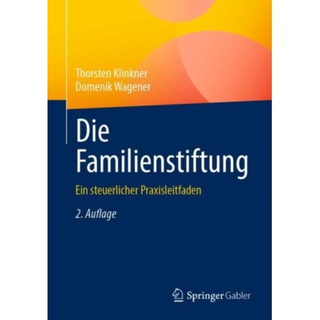 Die Familienstiftung: Ein steuerlicher Praxisleitfaden