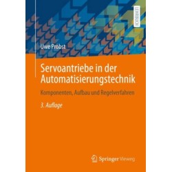 Servoantriebe in der Automatisierungstechnik: Komponenten, Aufbau und Regelverfahren