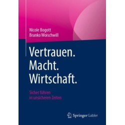 Vertrauen. Macht. Wirtschaft.: Sicher fuhren in unsicheren Zeiten