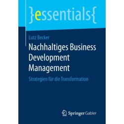 Nachhaltiges Business Development Management: Strategien fur die Transformation
