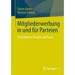 Mitgliederwerbung in und fur Parteien: Ein Einblick in Theorie und Praxis