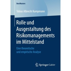 Rolle und Ausgestaltung des Risikomanagements im Mittelstand: Eine theoretische und empirische Analyse