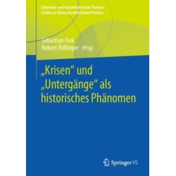 „Krisen“ und „Untergange“ als historisches Phanomen