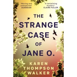 The Strange Case of Jane O.: The extraordinary and unforgettable new novel from the international bestselling author of THE AGE OF MIRACLES