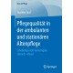 Pflegequalitat in der ambulanten und stationaren Altenpflege: Erhebung in der Grenzregion Lorrach – Basel