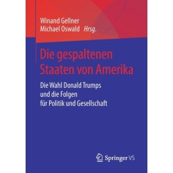 Die gespaltenen Staaten von Amerika: Die Wahl Donald Trumps und die Folgen fur Politik und Gesellschaft