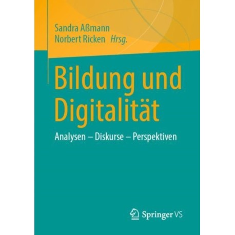 Bildung und Digitalitat: Analysen – Diskurse – Perspektiven