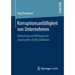 Korruptionsanfalligkeit von Unternehmen: Bedeutung und Wirkung von strukturellen Einflussfaktoren