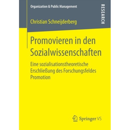 Promovieren in den Sozialwissenschaften: Eine sozialisationstheoretische Erschließung des Forschungsfeldes Promotion