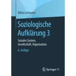 Soziologische Aufklarung 3: Soziales System, Gesellschaft, Organisation