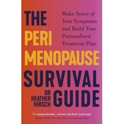 The Perimenopause Survival Guide: Make Sense of Your Symptoms and Build Your Personalised Treatment Plan
