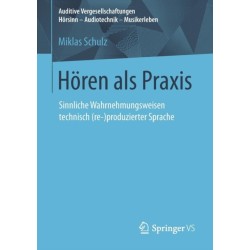 Horen als Praxis: Sinnliche Wahrnehmungsweisen technisch (re-)produzierter Sprache