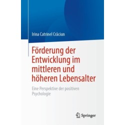 Forderung der Entwicklung im mittleren und hoheren Lebensalter: Eine Perspektive der positiven Psychologie