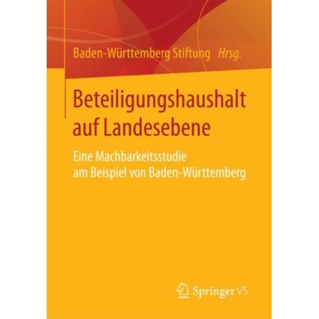 Beteiligungshaushalt auf Landesebene: Eine Machbarkeitsstudie am Beispiel von Baden-Wurttemberg