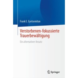 Verstorbenen-fokussierte Trauerbewaltigung: Ein alternativer Ansatz