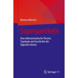 Superpartikeln: Eine mikrosemantische Theorie, Typologie und Geschichte der logischen Atome
