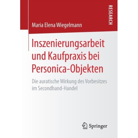Inszenierungsarbeit und Kaufpraxis bei Personica-Objekten: Die auratische Wirkung des Vorbesitzes im Secondhand-Handel