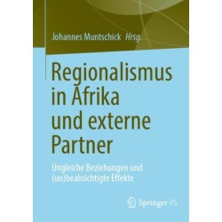 Regionalismus in Afrika und externe Partner: Ungleiche Beziehungen und (un)beabsichtigte Effekte