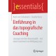 Einfuhrung in das topografische Coaching: Losungen mit dem Raummodell – mit einem Geleitwort von Wolfgang Looss