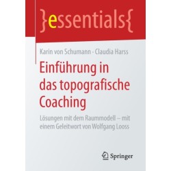 Einfuhrung in das topografische Coaching: Losungen mit dem Raummodell – mit einem Geleitwort von Wolfgang Looss