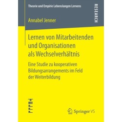 Lernen von Mitarbeitenden und Organisationen als Wechselverhaltnis: Eine Studie zu kooperativen Bildungsarrangements im Feld der Weiterbildung