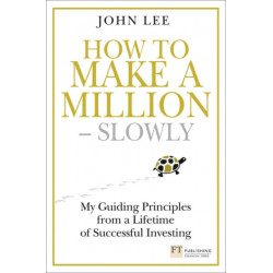 How to Make a Million – Slowly: Guiding Principles From A Lifetime Of Investing