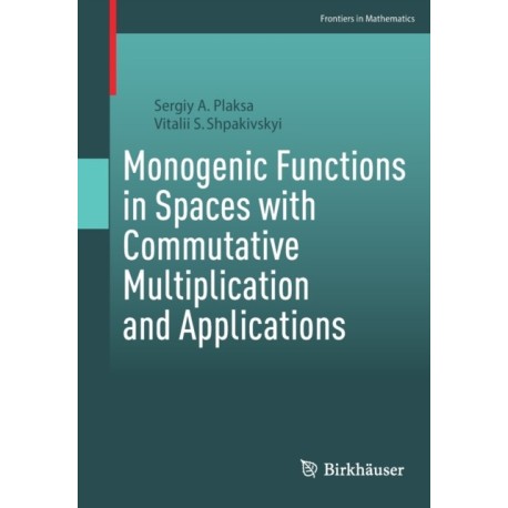 Monogenic Functions in Spaces with Commutative Multiplication and Applications