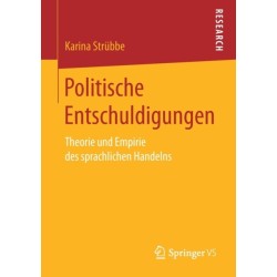 Politische Entschuldigungen: Theorie und Empirie des sprachlichen Handelns