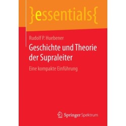 Geschichte und Theorie der Supraleiter: Eine kompakte Einfuhrung