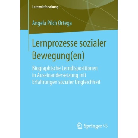 Lernprozesse sozialer Bewegung(en): Biographische Lerndispositionen in Auseinandersetzung mit Erfahrungen sozialer Ungleichheit