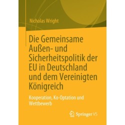Die Gemeinsame Außen- und Sicherheitspolitik der EU in Deutschland und dem Vereinigten Konigreich: Kooperation, Ko-Optation und Wettbewerb