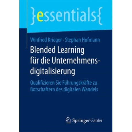 Blended Learning fur die Unternehmensdigitalisierung: Qualifizieren Sie Fuhrungskrafte zu Botschaftern des digitalen Wandels