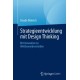 Strategieentwicklung mit Design Thinking: Mit Innovation zu Wettbewerbsvorteilen