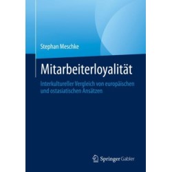 Mitarbeiterloyalitat: Interkultureller Vergleich von europaischen und ostasiatischen Ansatzen