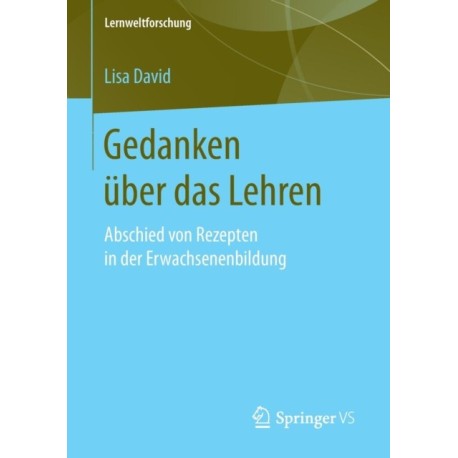 Gedanken uber das Lehren: Abschied von Rezepten in der Erwachsenenbildung