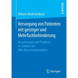 Versorgung von Patienten mit geistiger und Mehrfachbehinderung: Auswirkungen und Probleme im Zeitalter des DRG-Abrechnungssystems