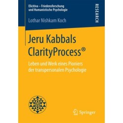 Jeru Kabbals ClarityProcess®: Leben und Werk eines Pioniers der transpersonalen Psychologie