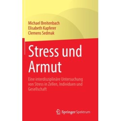 Stress und Armut: Eine interdisziplinare Untersuchung von Stress in Zellen, Individuen und Gesellschaft