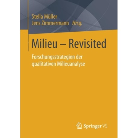 Milieu – Revisited: Forschungsstrategien der qualitativen Milieuanalyse