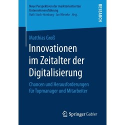 Innovationen im Zeitalter der Digitalisierung: Chancen und Herausforderungen fur Topmanager und Mitarbeiter
