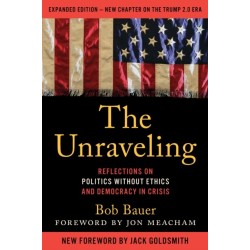 The Unraveling: Reflections on Politics without Ethics and Democracy in Crisis