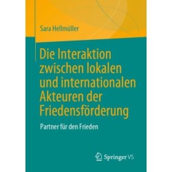 Die Interaktion zwischen lokalen und internationalen Akteuren der Friedensforderung: Partner fur den Frieden