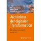Architektur der digitalen Transformation: Digital Business, Technologie, Entscheidungsunterstutzung, Management