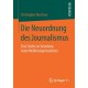 Die Neuordnung des Journalismus: Eine Studie zur Grundung neuer Medienorganisationen