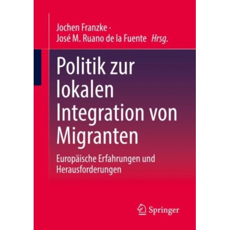 Politik zur lokalen Integration von Migranten: Europaische Erfahrungen und Herausforderungen