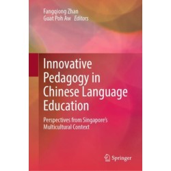 Innovative Pedagogy in Chinese Language Education: Perspectives from Singapore’s Multicultural Context